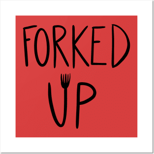 forked up Posters and Art